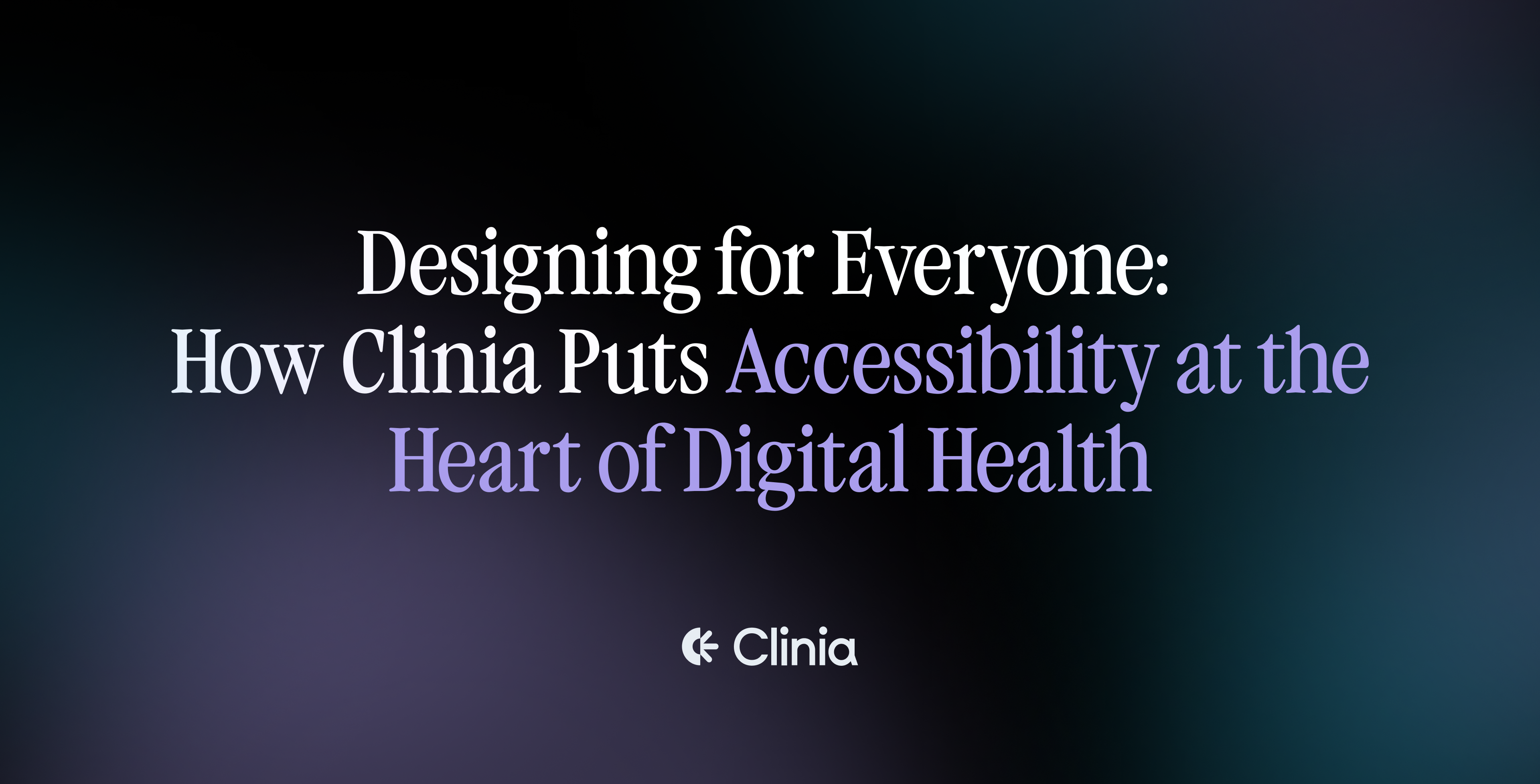 Accessibility by Design: How Clinia Builds Inclusive Healthcare Experiences