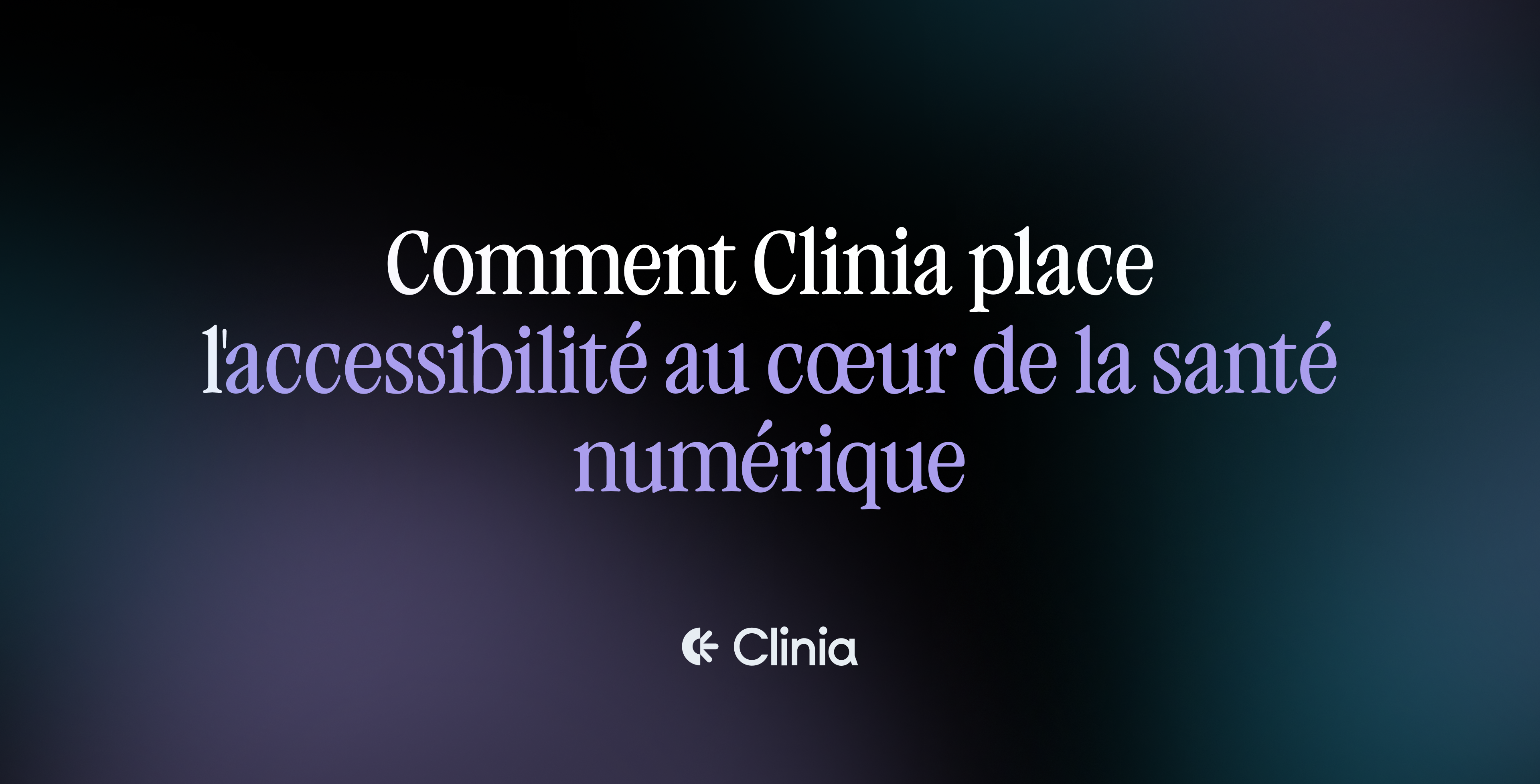 Accessibilité dès la conception : comment Clinia crée des expériences de soins inclusives
